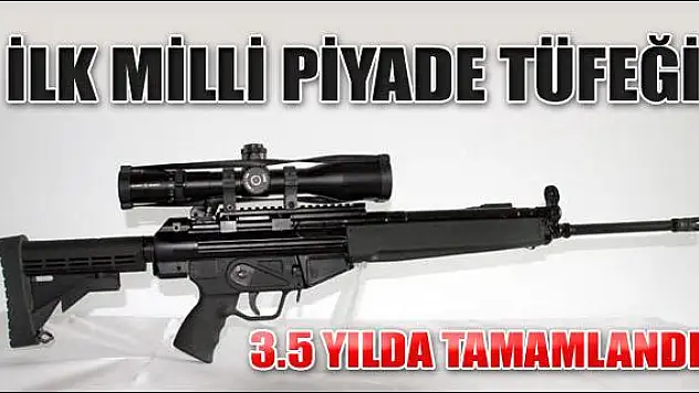 İLK MİLLİ PİYADE TÜFEĞİ