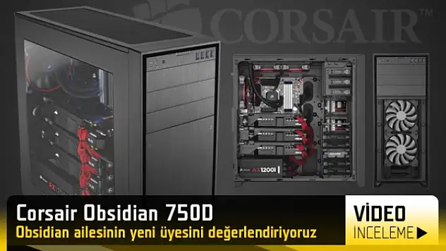 Corsair Obsidian 750d Video İnceleme