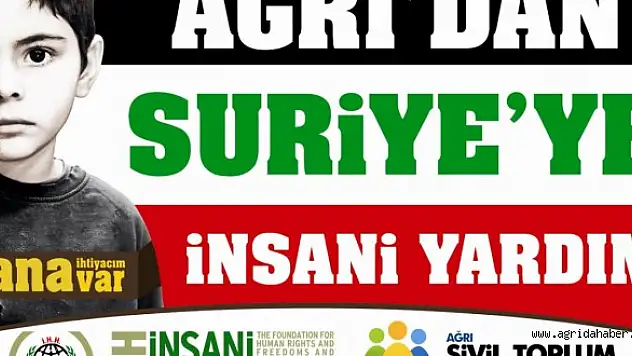 AĞRIDAN SURİYEYE İLK TIR YARIN YOLAÇIKIYOR