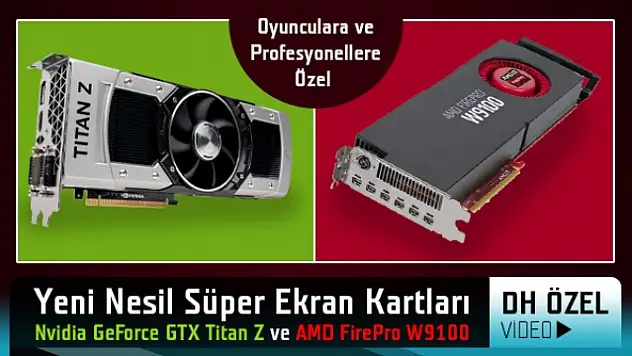 Nvidia Geforce Gtx Titan Z ve Amd Firepro W9100'ü Değerlendiriyoruz