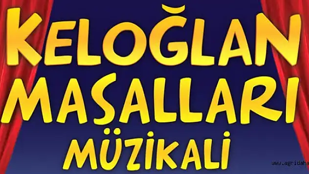 Keloğlan Masalları Müzikali Ağrı'ya Geliyor