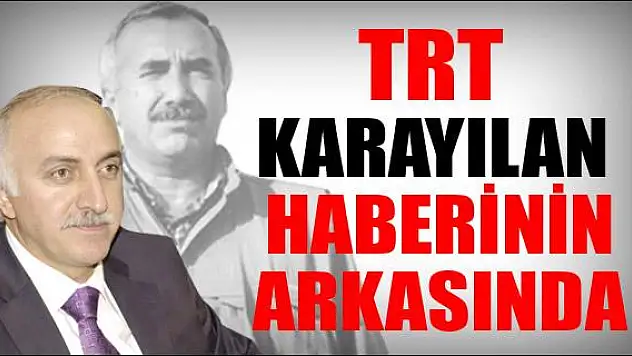 TRT Karayılan Haberinin Arkasında!