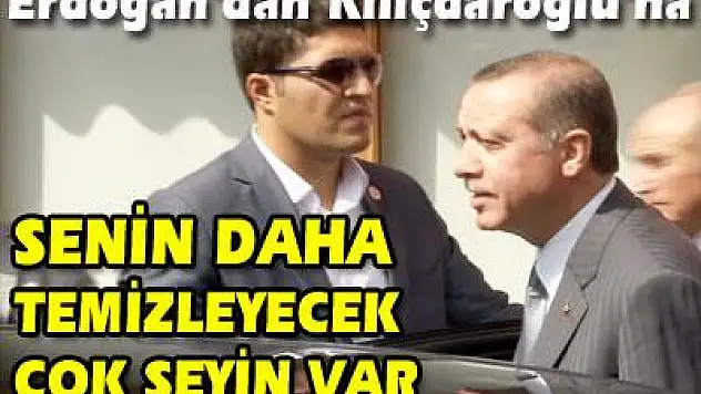 'Senin daha temizleyecek çok şeyin var'