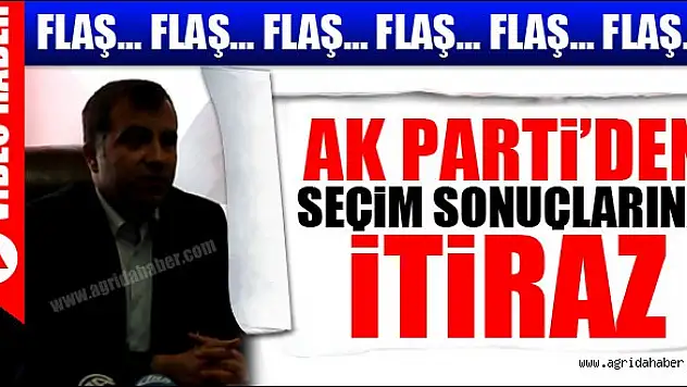 AKP'DEN SEÇİM SONUÇLARINA İTİRAZ!