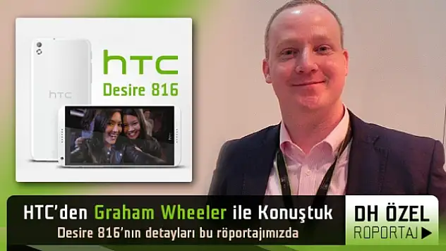 Htc, Desire 816'ı Anlatıyor 'Özel Röportaj'