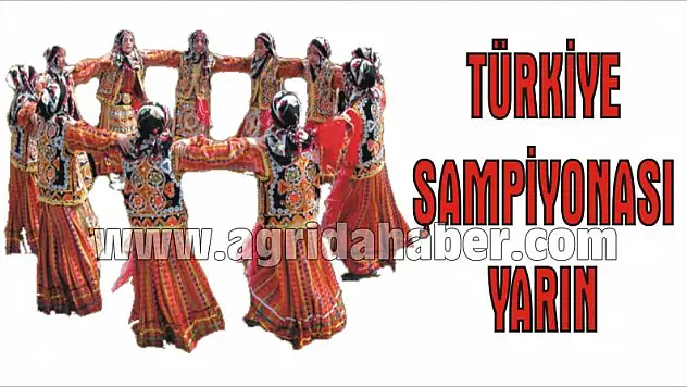 HALK OYUNLARI TÜRKİYE ŞAMPİYONASI YARIN YAPILACAK