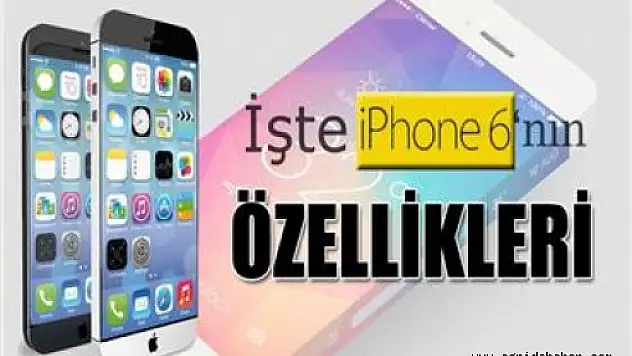 İşte iPhone 6'nın özellikleri