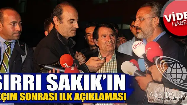 Sırrı Sakıkın Seçim Sonrası İlk Açıklaması