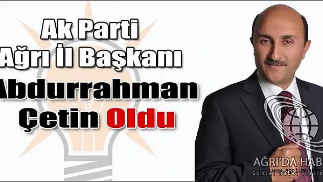 Ak Parti İl Başkanı Abdurrahman Çetin Oldu