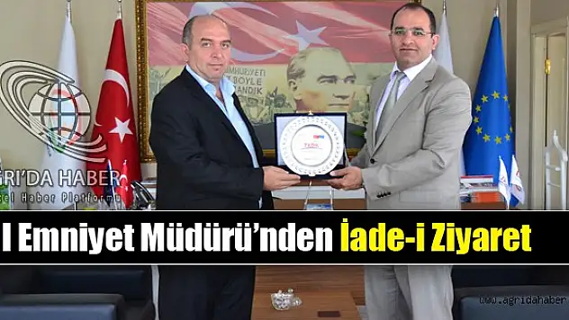 İl Emniyet Müdürü'nden İade-i Ziyaret
