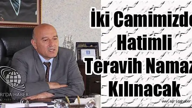 Ağrıda İlk Teravih Namazı Bugün Kılınacak