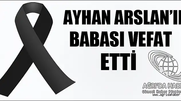 Ayhan ARSLANın babası Vefat Etti