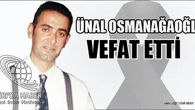 Ünal Osmanağaoğlu Vefat Etti
