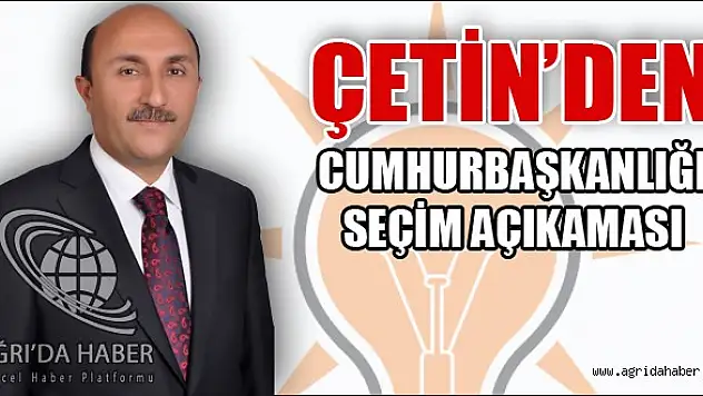ÇETİN  Erdoğan'ın Cumhurbaşkanı Adayı Olmasını Değerlendirdi