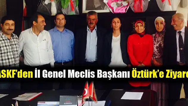 Ağrı ASKF'den İl Genel Meclis Başkanı Öztürk'e Ziyaret