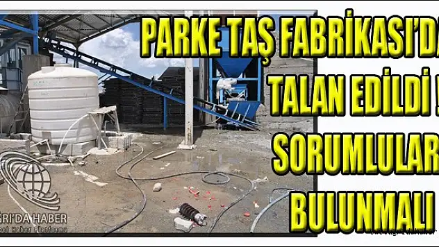Ağrı Belediyesi Parke Taş Fabrikası da Talan Edilmiş !