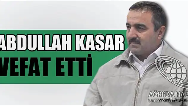 Abdullah Kasar Vefat Etti .