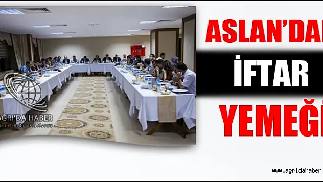 Rektör Aslan Basın Mensuplarıyla İftarda Bir Araya Geldi