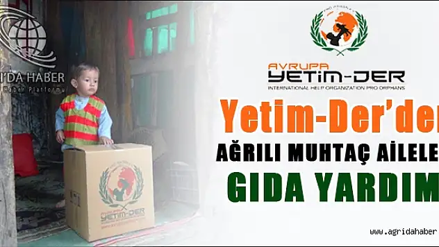 Avrupa Yetim-Der'den Ağrılı muhtaç ailelere gıda yardımı