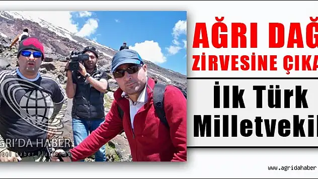 Ağrı Dağının Zirvesine Çıkan İlk Türk Milletvekili