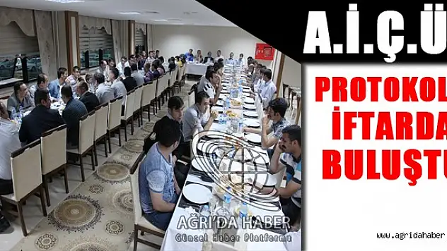 AĞRI İBRAHİM ÇEÇEN ÜNİVERSİTESİ PROTOKOLÜ İFTARDA  BULUŞTURDU