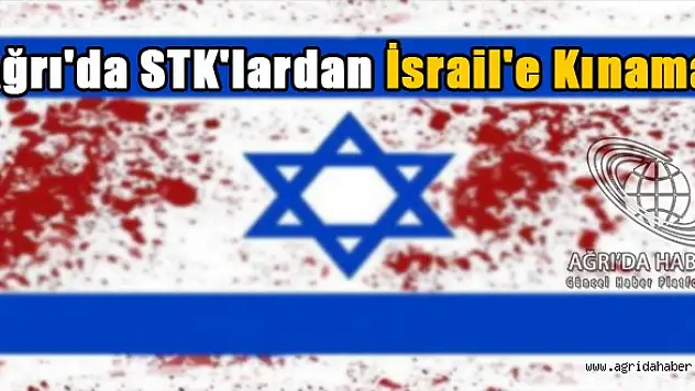Ağrı'da STK'lardan İsrail'e Kınama