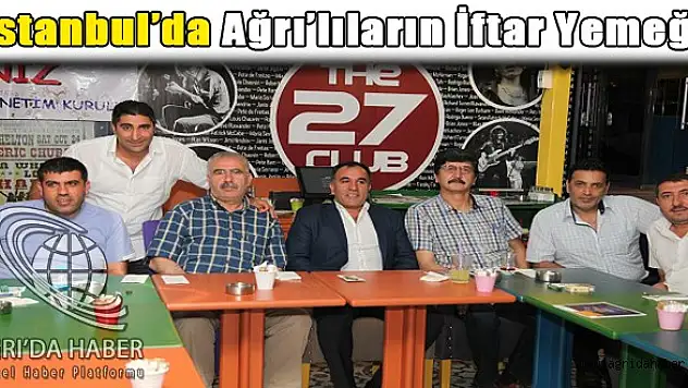 İstanbul Anadolu Yakası Ağrılılar Derneği 1.İftar yemeğini