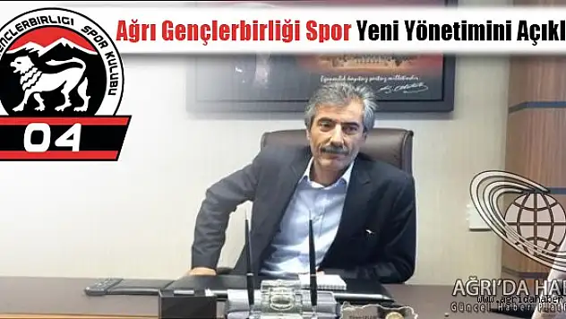 Ağrı Gençlerbirliği Spor, Yeni Yönetimini Açıkladı
