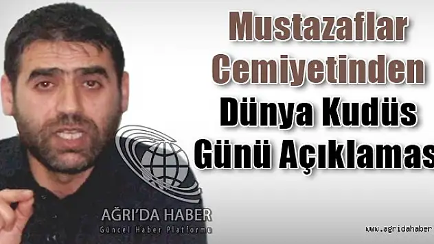 Ağrı Mustazaflar Cemiyetinden Dünya Kudüs günü açıklaması