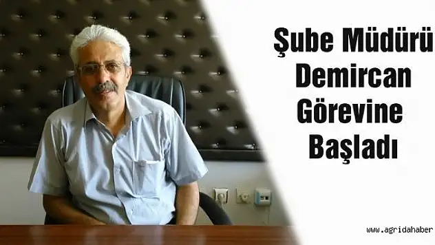 Şube Müdürü Demircan Görevine Başladı