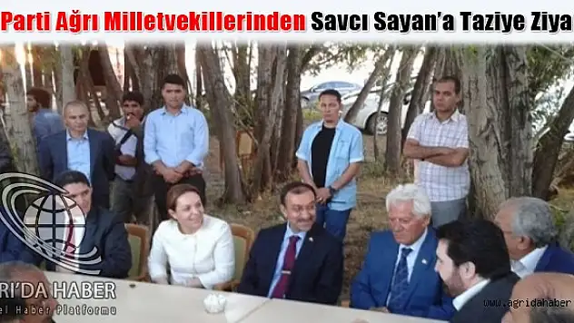 AK Parti Ağrı Milletvekillerinden Savcı Sayan'a Taziye Ziyaret