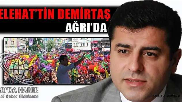 Selahattin DEMİRTAŞ Ağrı'da !