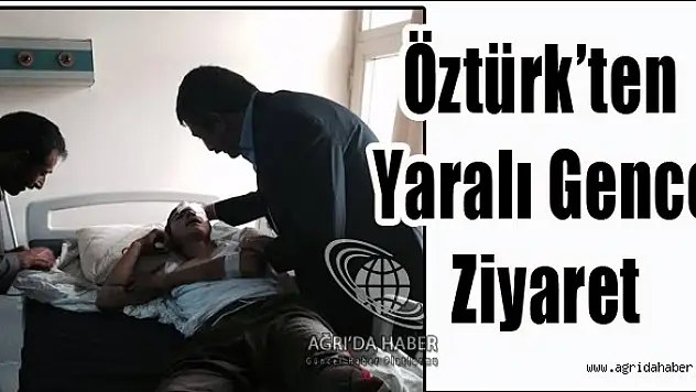 Fırat Öztürk Yaralı Genci Ziyaret Etti