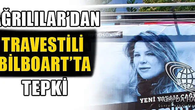 Ağrı Travesti Afişlerine Tepkili !