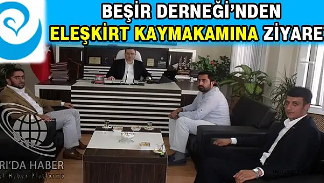 Beşir Derneği Eleşkirt Kaymakam Ziyareti
