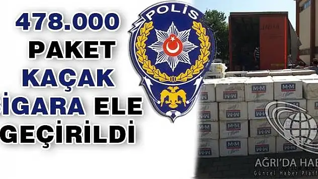 478.000 PAKET KAÇAK SİGARA ELE GEÇİRİLDİ