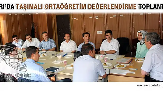 AĞRI'DA TAŞIMALI ORTAÖĞRETİM DEĞERLENDİRME TOPLANTISI