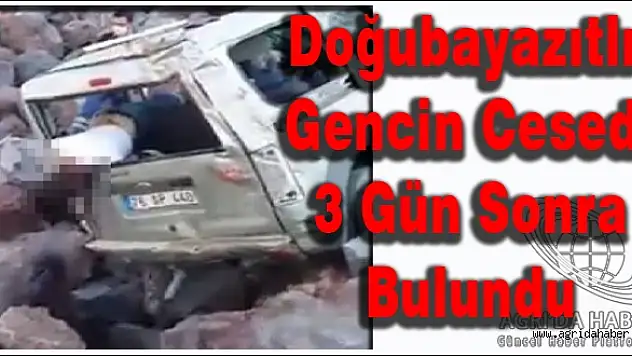 Doğubayazıtlı Gencin Cesedi 3 Gün Sonra Bulundu