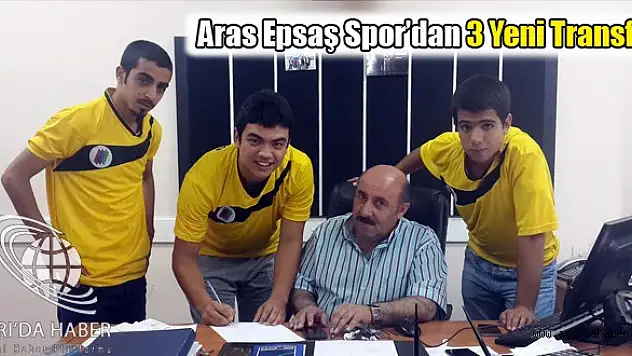 Aras Epsaş Spor'dan 3 Yeni Transfer