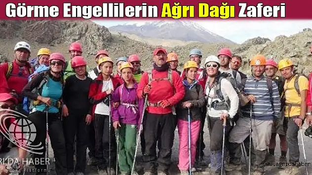 Görme Engellilerin Ağrı Dağı Zaferi