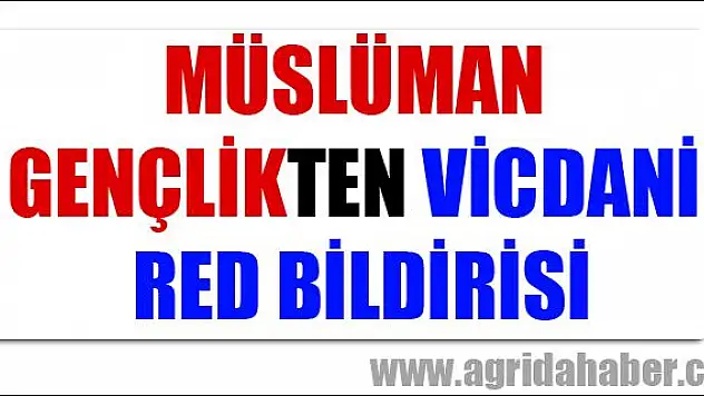 MÜSLÜMAN GENÇLİKTEN VİCDANİ RED BİLDİRİSİ