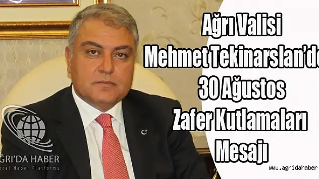 Ağrı Valisi Tekinarslan'ın Zafer Bayramı Mesajı