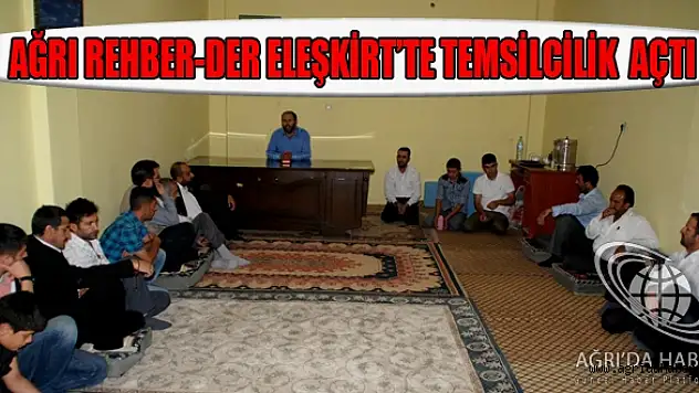 AĞRI REHBER-DER ELEŞKİRTTE TEMSİLCİLİK AÇTI