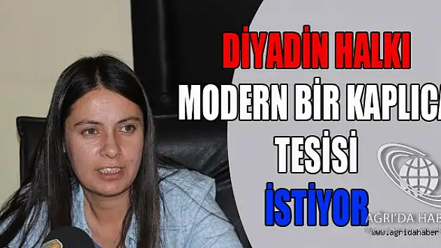 Diyadin Modern Bir Kaplıca Tesisi İstiyor