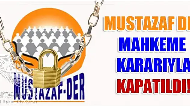 MUSTAZAF DER KAPATILDI!
