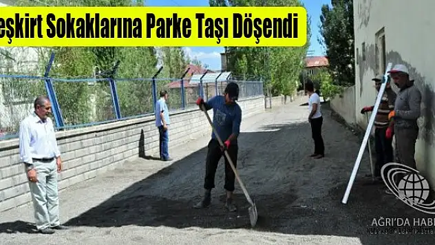 Eleşkirt Belediyesi'nden Parke Taşı Döşeme Çalışması