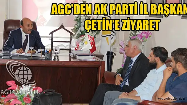 AGC'den Ak Parti İl Başkanı ÇETİN'e Hayırlı Olsun Ziyareti