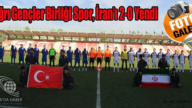 Ağrı Gençler Birliği Spor, İranın Maku kenti futbol takımını 2-0 yendi
