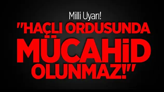 Haçlı Ordusunda Mücahid Olunmaz!