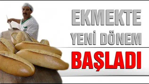 Ekmekte yeni dönem başladı.